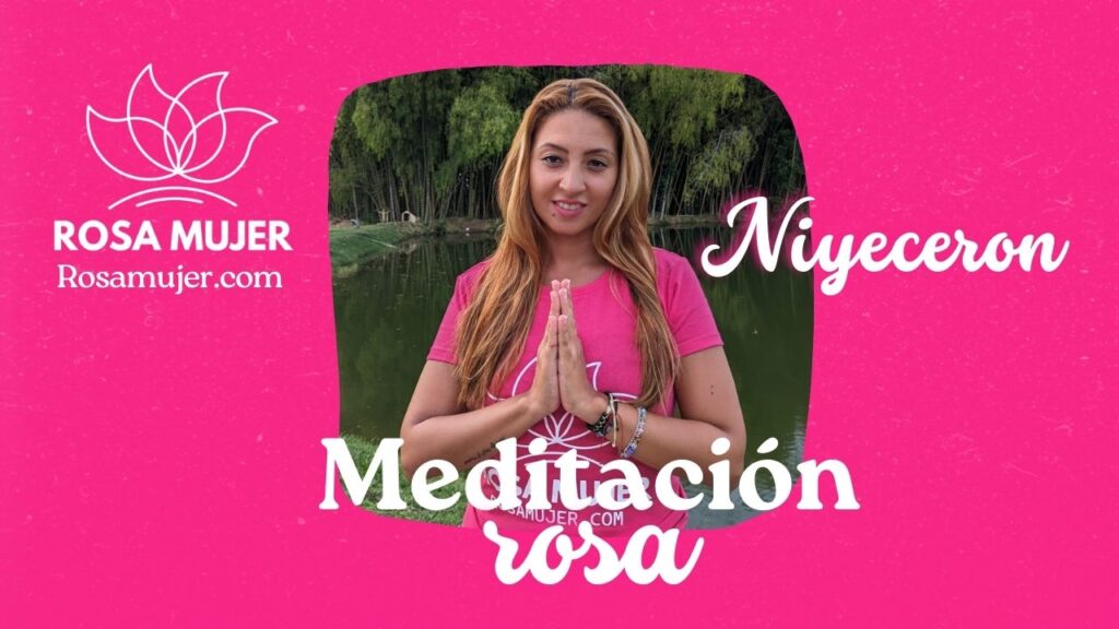 Meditación Rosa Mujer – Conexión con la Luz Rosa del Corazón – Por Niyeceron